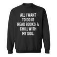 Reading For Book Lover Read Books Chill With Dog Men Women Girls Kids Sweatshirt