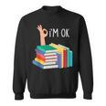 Reading Books Librarian Reader Nerd I'm Ok Sweatshirt Reading Books Librarian Reader Nerd I'm Ok Sweatshirt