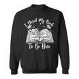 Reading Closed My Book To Be Here Bookworm Bookish Sweatshirt Reading Closed My Book To Be Here Bookworm Bookish Sweatshirt
