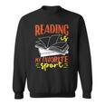 Reading Is My Favorite Sport Bookworm Book Reading Sweatshirt
