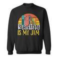 Reading Is My Jam Bookworm Book Reading Sweatshirt Reading Is My Jam Bookworm Book Reading Sweatshirt