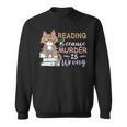 Reading Because Murder Is Wrong Cat Book Lovers Reading Book For Men Women Sweatshirt Reading Because Murder Is Wrong Cat Book Lovers Reading Book For Men Women Sweatshirt
