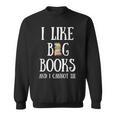 Reading Pun I Like Big Books & I Cannot Lie Reader Bookworm Sweatshirt