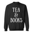 Reading Quote Tea & Books Reader Librarian Tea Drinker Sweatshirt