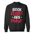 Reading Reader Bookworm Book Clubs Are Punk Sweatshirt Reading Reader Bookworm Book Clubs Are Punk Sweatshirt