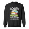 Reading Reader Bookworm Saying Reading Books Lover Sweatshirt