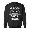 Reading Is My Super Power Books Reading Sweatshirt Reading Is My Super Power Books Reading Sweatshirt