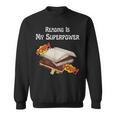 Reading Is My Superpower Book Lover Sweatshirt Reading Is My Superpower Book Lover Sweatshirt