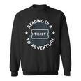 Reading Is A Ticket To Adventure Book Lover Reading Teacher Sweatshirt