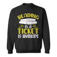 Reading Is A Ticket To Adventure Bookworm Book Reading Sweatshirt
