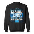 Reading Trumps Ignorance Democrat Book Reading Literary Sweatshirt Reading Trumps Ignorance Democrat Book Reading Literary Sweatshirt