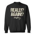 Really Again History Teacher Historical Book Student Men Women Kids Sweatshirt
