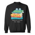 There's A Book For That Geek Trendy Nerdy Sweatshirt There's A Book For That Geek Trendy Nerdy Sweatshirt