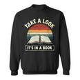 Retro Take A Look It's In A Book Reading Sweatshirt Retro Take A Look It's In A Book Reading Sweatshirt