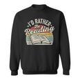 Retro Vintage I'd Rather Be Reading Book Lover Reader Sweatshirt Retro Vintage I'd Rather Be Reading Book Lover Reader Sweatshirt