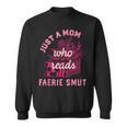 Romantasy Merch Just A Mom Reads Fairy Smut Spicy Book Lover Sweatshirt Romantasy Merch Just A Mom Reads Fairy Smut Spicy Book Lover Sweatshirt
