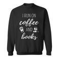 I Run On Coffee And Books Cool Quote For Bookworms Sweatshirt