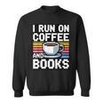 I Run On Coffee And Books Sweatshirt