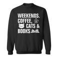 Weekends Coffee Cats And Books Sweatshirt Weekends Coffee Cats And Books Sweatshirt