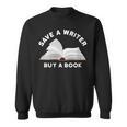 Save a Writer Buy a Book Published Author Writer Sweatshirt