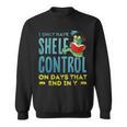 I Only Have Shelf Control On Days End In Y Book Sweatshirt