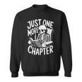 Skeleton Reading Book Halloween Just One More Chapter Sweatshirt Skeleton Reading Book Halloween Just One More Chapter Sweatshirt