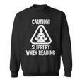 Slippery When Reading Unhinged Book Lover Meme Witty Sweatshirt Slippery When Reading Unhinged Book Lover Meme Witty Sweatshirt