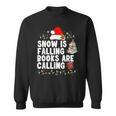 Snow Is Falling Books Are Calling Sweatshirt Snow Is Falling Books Are Calling Sweatshirt