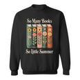 So Many Books So Little Summer Book Lover Teacher Sweatshirt So Many Books So Little Summer Book Lover Teacher Sweatshirt