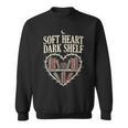 Soft Heart Dark Shelf Dark Romance Book Lover Goth Reading Sweatshirt