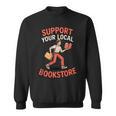 Support Your Local Bookstore Retro Book Lover Sweatshirt Support Your Local Bookstore Retro Book Lover Sweatshirt
