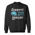 Support Your Local Library For Book Lovers And Readers Sweatshirt