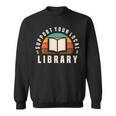 Support Your Local Library Book Nerd Bookworm Sweatshirt