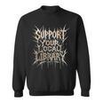 Support Your Local Library Death Metal And Hardcore Book Sweatshirt Support Your Local Library Death Metal And Hardcore Book Sweatshirt