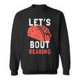 Lets Taco Bout Reading For Book Lover Reading Teacher For Men Women Kids Sweatshirt