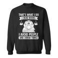 That's What I Do Read Books I Avoid People And I Know Things Sweatshirt That's What I Do Read Books I Avoid People And I Know Things Sweatshirt