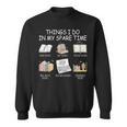 Things I Do In My Spare Time Read Books Buy Books Sweatshirt Things I Do In My Spare Time Read Books Buy Books Sweatshirt