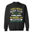 Tired Moms Book Club Coffee Chaos Chapters Sweatshirt