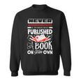 Never Underestimate Published Author Novelist Book Author Sweatshirt