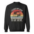 Vintage Retro I Closed My Book To Be Here Reader Sweatshirt