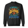 I Want To Be A Schwa It's Never Stressed Science Of Reading Sweatshirt I Want To Be A Schwa It's Never Stressed Science Of Reading Sweatshirt
