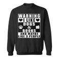 Warning I Like Dogs And Books And Maybe Like 3 People Sweatshirt Warning I Like Dogs And Books And Maybe Like 3 People Sweatshirt