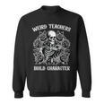 Weird Teachers Build Character Skeleton Reading Book Sweatshirt