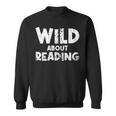 Wild About Reading Book Lover Library Sweatshirt Wild About Reading Book Lover Library Sweatshirt