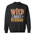 Wild About Reading Books Lovers Library Day English Teacher Men Women Sweatshirt