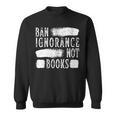 Women's Ban Ignorance Not Books Banned Book Lover Reading Enthusiast Sweatshirt