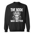Women's The Book Was Better Fiction Novel Readers Bookish Cat Sweatshirt