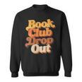 Women's Book Club Drop Out Bookish Retro 70s Book Lover Sweatshirt Women's Book Club Drop Out Bookish Retro 70s Book Lover Sweatshirt