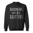 Women's Bookmarks Are For Quitters Librarian Book Lover Sweatshirt