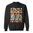 Women's Buy Me Books And Tell Me I'm Pretty Sweatshirt